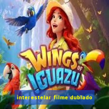 interestelar filme dublado